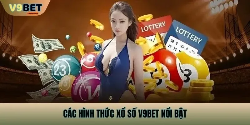 Các hình thức xổ số v9bet nổi bật