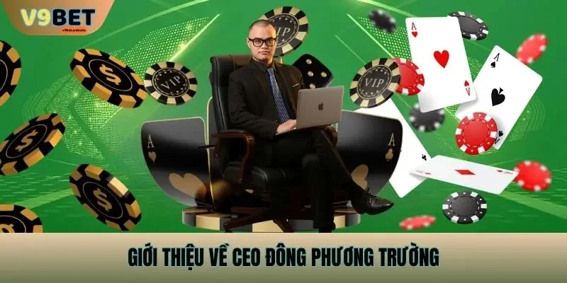 Giới thiệu về CEO Đông Phương Trường